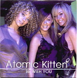 Atomic Kitten - Be With You